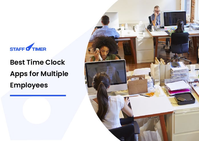 Best Time Clock Apps for Multiple Employees in an Organization